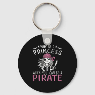 Why Be A Princess When You Can Be A Pirate Hallowe Keychain