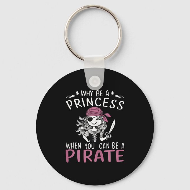 Why Be A Princess When You Can Be A Pirate Hallowe Keychain (Front)