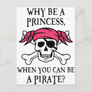 Why Be a Princess, When You Can Be A Pirate? Postcard