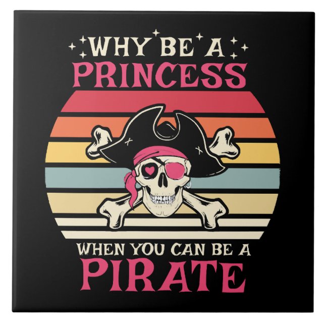 Why be a Princess when you can be a Pirate Tile (Front)