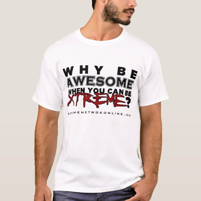 Why be Awesome.... (white) T-Shirt (Front)