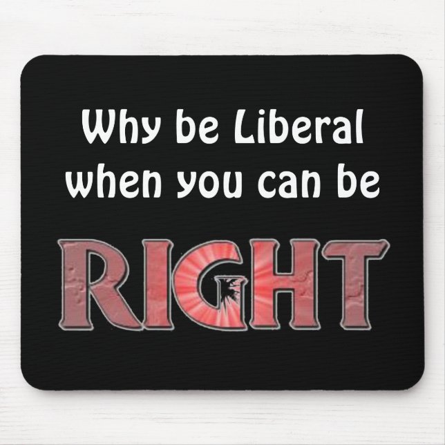 Why be Liberal? Mouse Pad (Front)