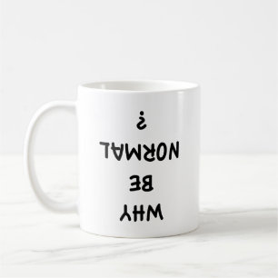 Why Be Normal? Coffee Mug