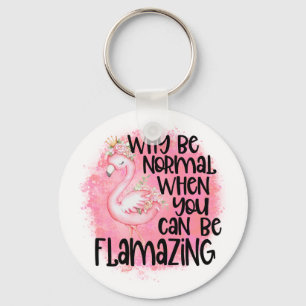 Why Be Normal Flamingo Keychain