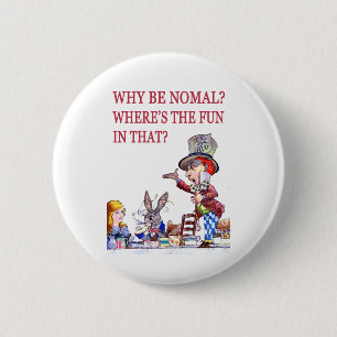WHY BE NORMAL?  WHERE'S THE FUN IN THAT? 2 INCH ROUND BUTTON