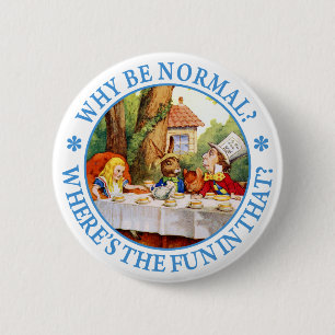 Why Be Normal? Where's the Fun In That? 2 Inch Round Button