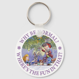WHY BE NORMAL? WHERE'S THE FUN IN THAT? KEYCHAIN