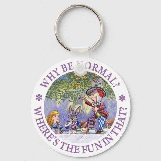 WHY BE NORMAL? WHERE'S THE FUN IN THAT? KEYCHAIN (Front)