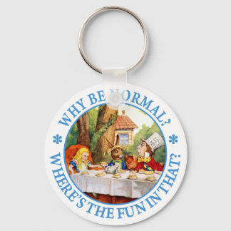WHY BE NORMAL? WHERE'S THE FUN IN THAT? KEYCHAIN