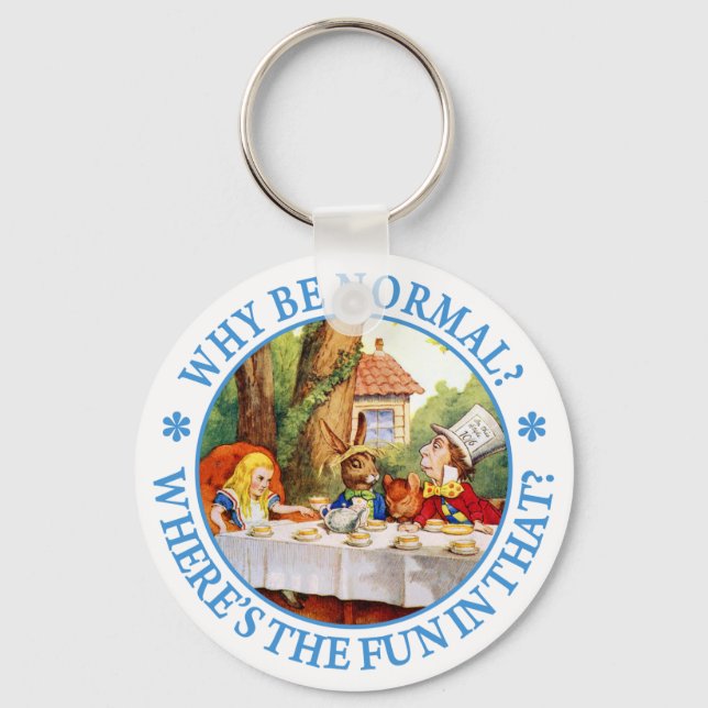 WHY BE NORMAL? WHERE'S THE FUN IN THAT? KEYCHAIN (Front)