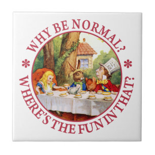 Why Be Normal? Where's the Fun in That? Tile