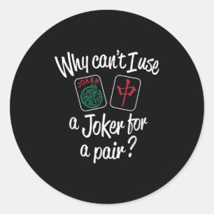 Why Can't I Use A...for A Pair_ Funny Design  Classic Round Sticker
