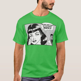 why cant my boyfriend skate T-Shirt