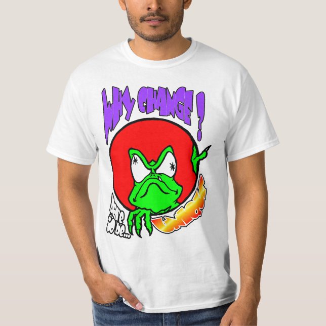 WHY CHANGE ? T-Shirt (Front)