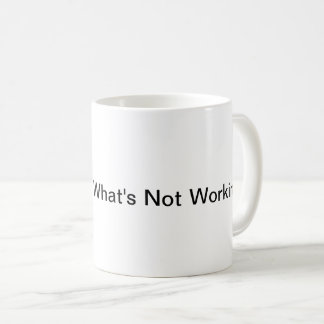 Why Change What's Not Working! (Mug) Coffee Mug