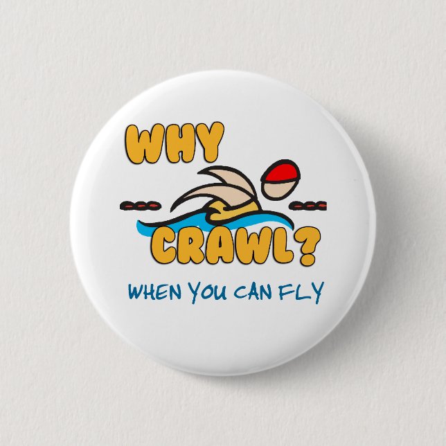 Why Crawl?  Butterfly! 2 Inch Round Button (Front)