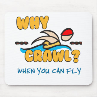 Why Crawl?  Butterfly! Mouse Pad