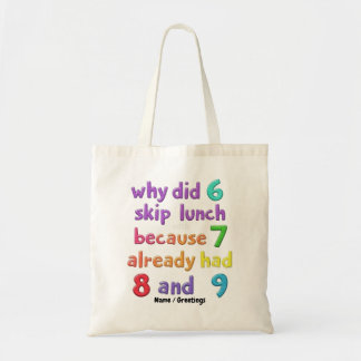 Why Did 6 Skip Lunch with 7? Because 7 Had 8 & 9  Tote Bag