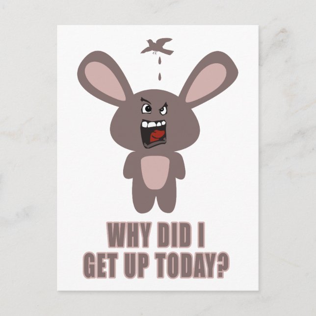 Why Did I get Up Today? Postcard (Front)