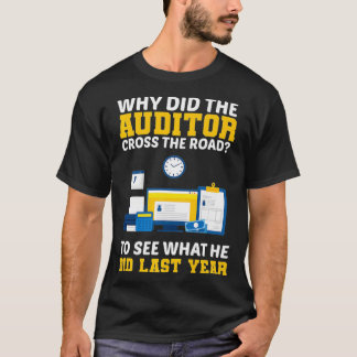 Why Did The Auditor Cross The Road Joke Funny Tax  T-Shirt