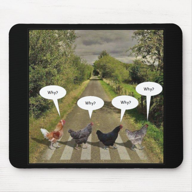 Why did the chickens cross the road? mouse pad (Front)