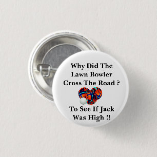 Why Did The Lawn Bowler Cross The Road, 1 Inch Round Button