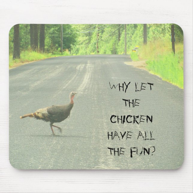 Why did the turkey cross the road? Meme Mouse Pad (Front)