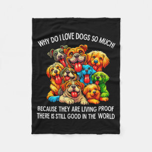 Why Do I Love Dogs So Much Dog Lover  Fleece Blanket