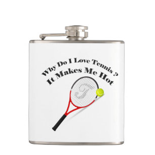 Why do I love tennis.It makes me hot Hip Flask