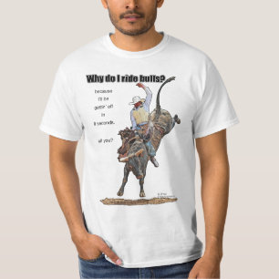 Why Do I Ride Bulls? T-Shirt