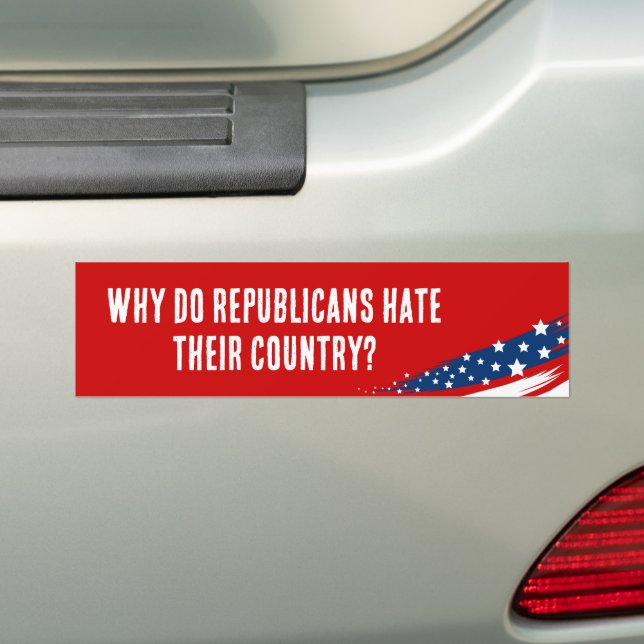 Why Do Republicans Hate Their Country Bumper Sticker (On Car)