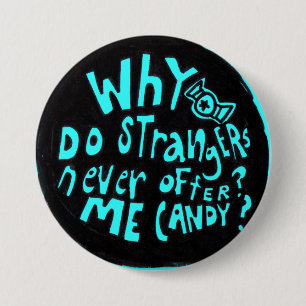 Why Do Strangers Never Offer Me Candy Button