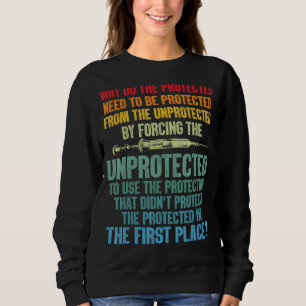 Why Do The Protected Need To Be Protected Rn 1 Sweatshirt