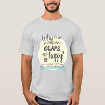 "Why Do We Assume Clams Are Happy?" Men's T-Shirt
