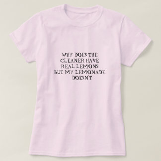 WHY DOES THE CLEANER HAVE LEMONADE SHIRT