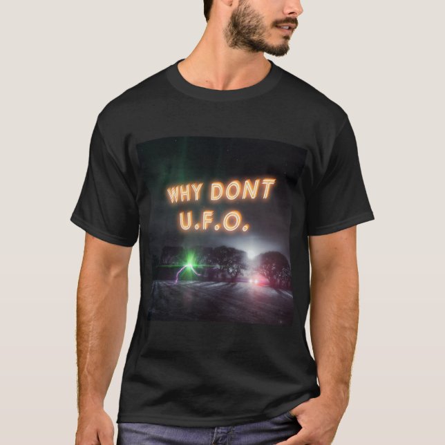 Why dont UFO humor alien design T-Shirt (Front)