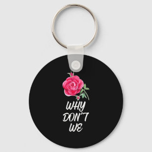 Why Dont We Rose  Keychain