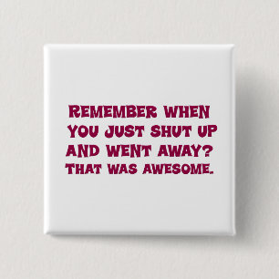 Why don't you just go away 2 inch square button