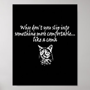 Why don't you slip into something more comfortable poster