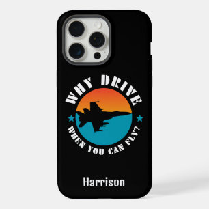 Why Drive When You Can Fly,Jet Airplane,Funny,Cool iPhone 15 Pro Max Case