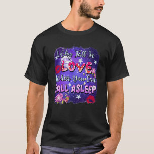 Why Fall In Love When You Can Fall Asleep Valentin T-Shirt