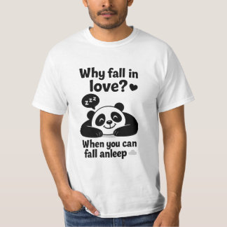 Why Fall in Love When you can Sleep T-Shirt