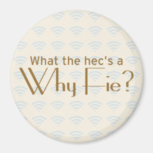 Why Fie? Magnet