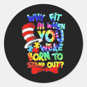 Why Fit In Doctor Teacher Cat In Hat Cool Autism A Classic Round Sticker
