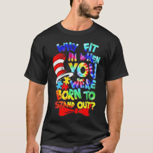 Why Fit In Doctor Teacher Cat In Hat Cool Autism A T-Shirt