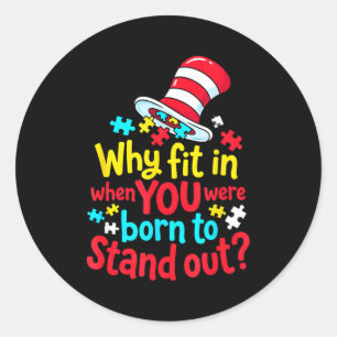 Why fit in when born to stand out autism awareness classic round sticker