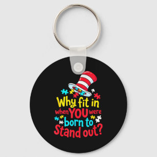 Why fit in when born to stand out autism awareness keychain