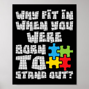 Why Fit In When You Were Born To Stand Out - Autis Poster