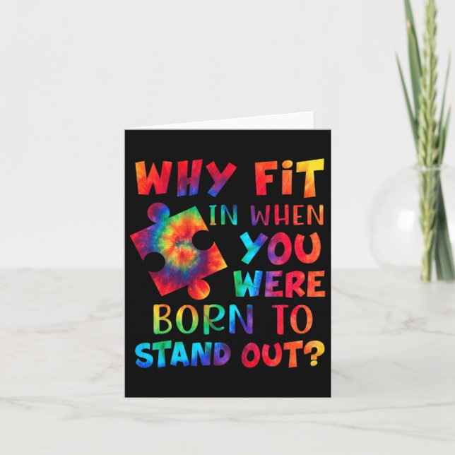 Why Fit In When You Were Born To Stand Out Autism  Card (Front)