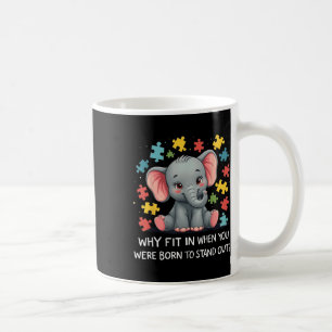 Why Fit In When You Were Born To Stand Out Autism Coffee Mug